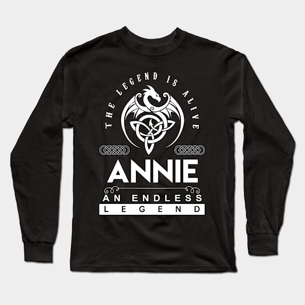 Annie Name T Shirt - The Legend Is Alive - Annie An Endless Legend Dragon Gift Item Long Sleeve T-Shirt by riogarwinorganiza